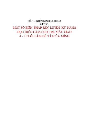 SKKN Một số biện pháp rèn luyện kỹ năng đọc diễn cảm cho trẻ mẫu giáo 4-5 tuổi làm đề tài của mình